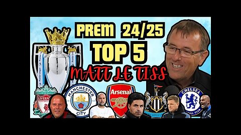 MATT LE TISSIER TOP 5 PREM PREVIEW - !NEW -2024/25!