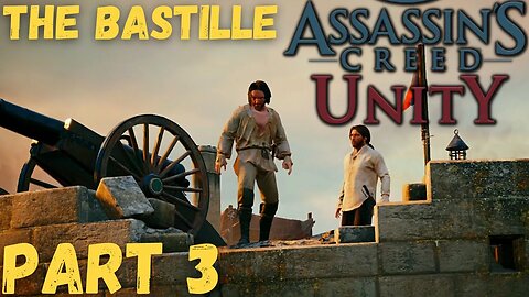 The Bastille - ASSASSIN'S CREED: UNITY - Part 3