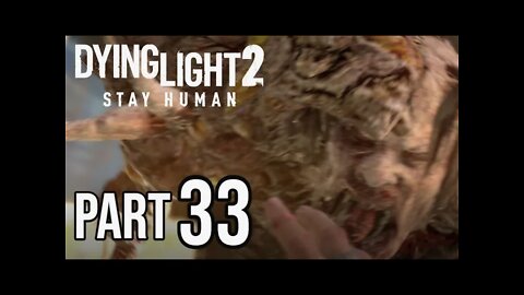 DYING LIGHT 2 - Part 33 - DEMOLISHER BATTLE! (FULL GAME) Walkthrough Gameplay