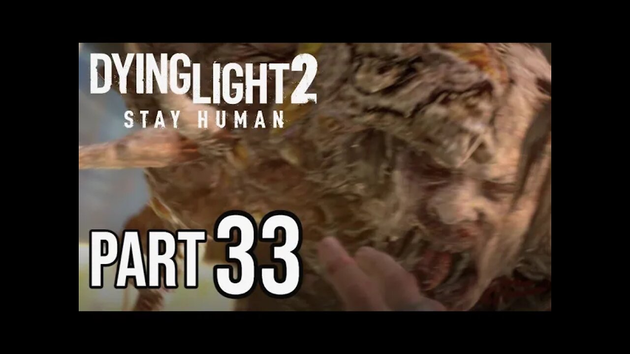 DYING LIGHT 2 - Part 33 - DEMOLISHER BATTLE! (FULL GAME) Walkthrough Gameplay