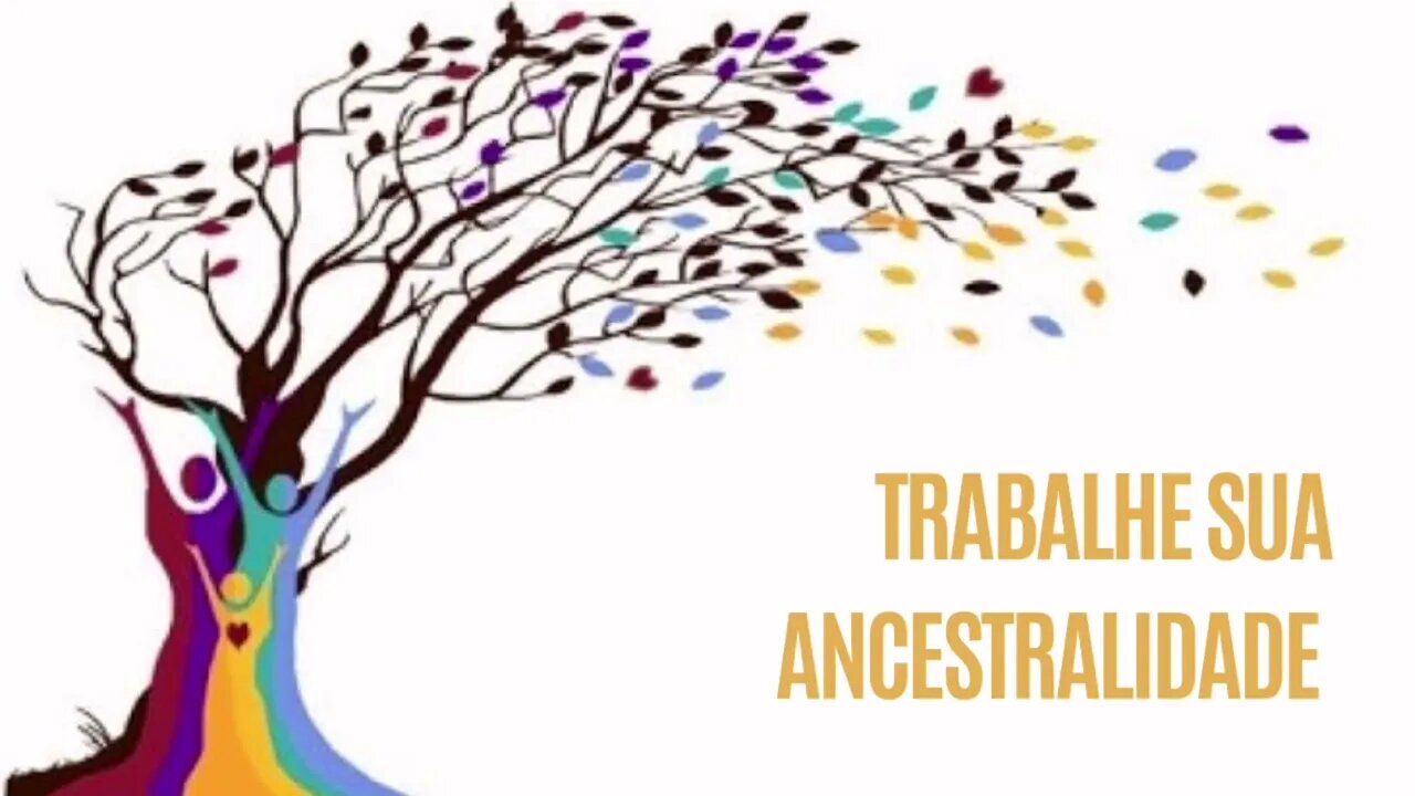 Trabalhe sua ancestralidade