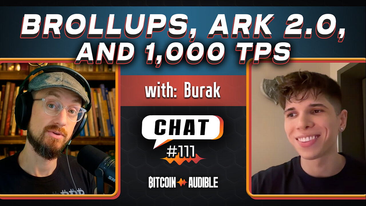 Chat_111 - Brollups, Ark 2.0, and 1000 tps with Burak