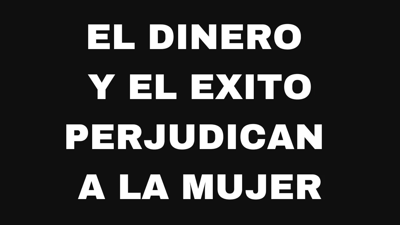 El dinero y el éxito perjudican a las mujeres. Ep137
