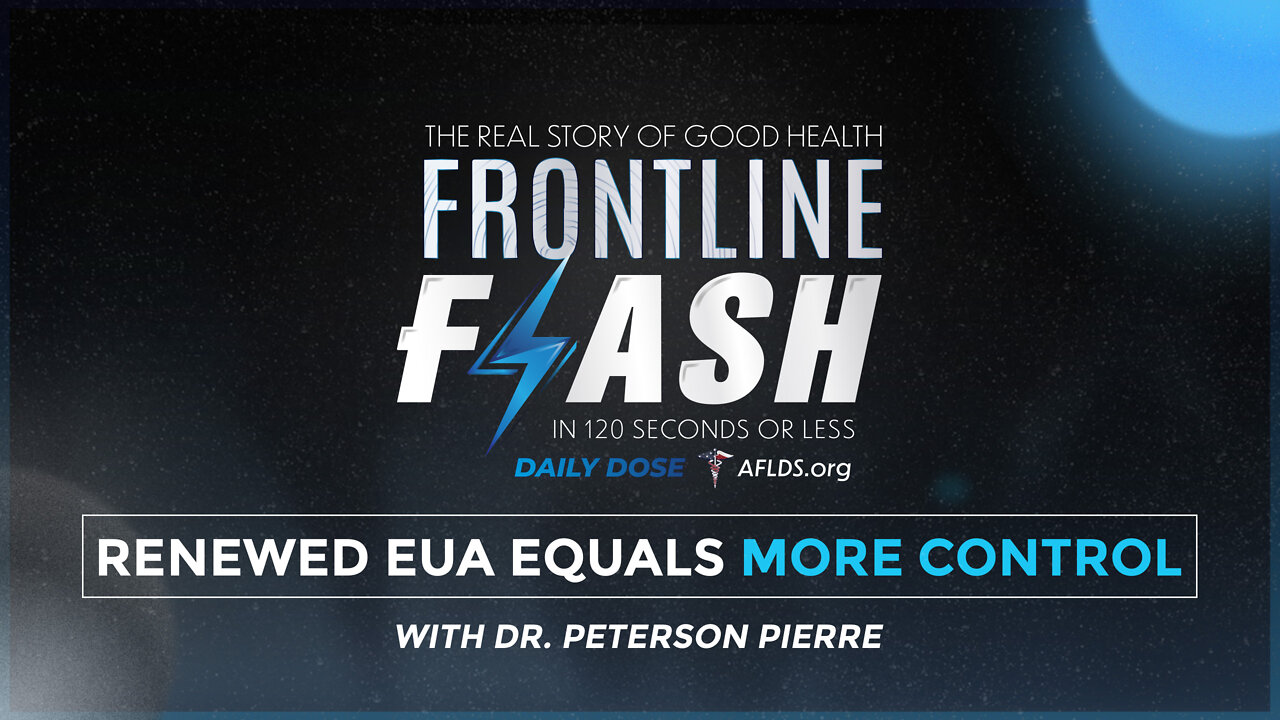 Frontline Flash™ Daily Dose: ‘Renewed EUA Equals More Control’ with Dr. Peterson Pierre