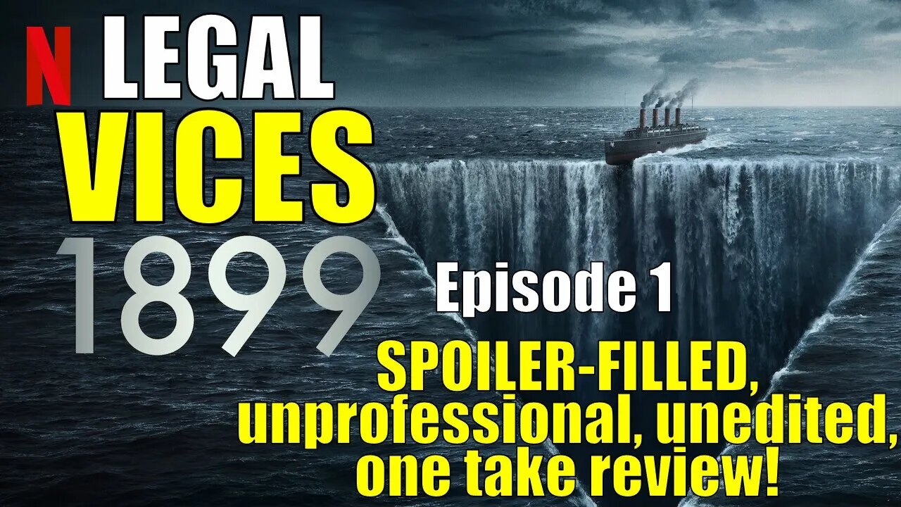 1899 Episode 1: A SPOILER-FILLED, unprofessional, unedited, one take review