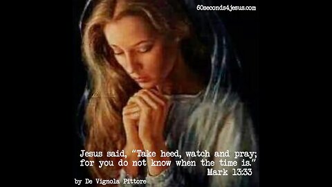 Take heed, watch and pray; for you do not know when the time is.