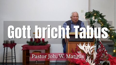 Joh. W. Matutis - Gott bricht Tabus - 4. Dezember 2021