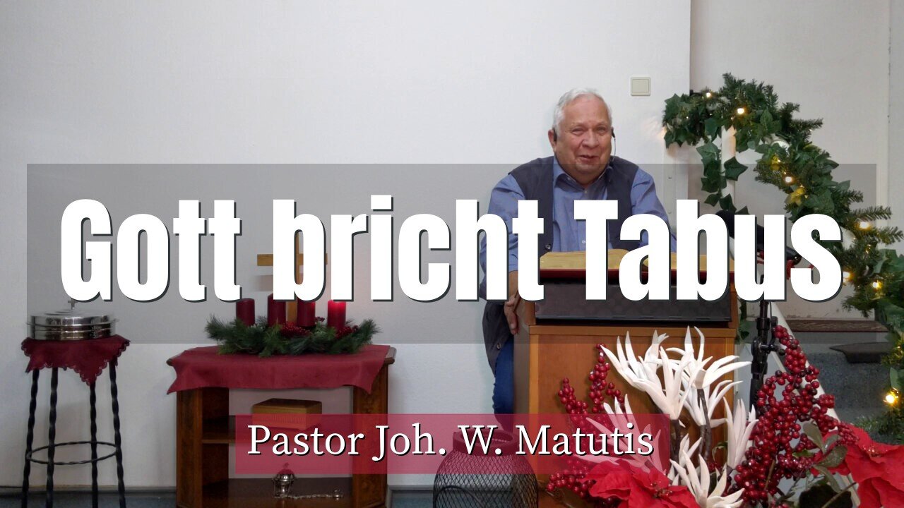 Joh. W. Matutis - Gott bricht Tabus - 4. Dezember 2021