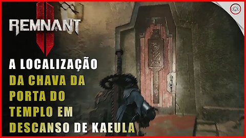 Remnant 2, A localização da chave da porta vermelho do Templo em Descanso de Kaeula | Super-Dica
