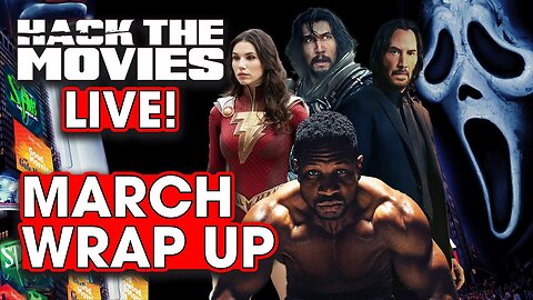 March 2023 Wrap Up – Hack The Movies LIVE