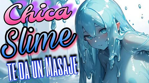 ASMR ROLEPLAY 💧 Chica SLIME te da un MASAJE ❤️ Monster Girl [Usa Audifonos]