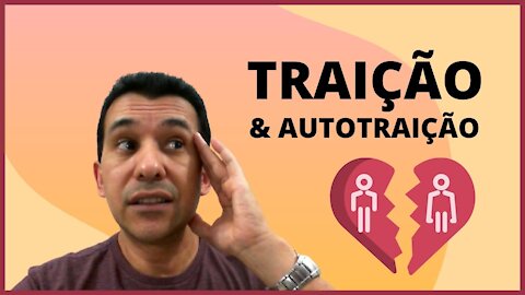 TRAIÇÃO E AUTOTRAIÇÃO