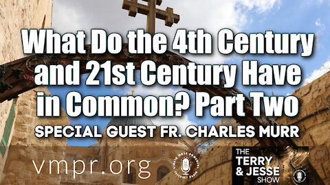 24 Mar 21, The Terry and Jesse Show: What Do the 4th and 21st Centuries Have in Common? (Pt. 2)
