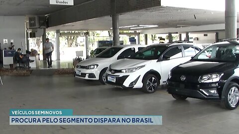 Veiculos Seminovos: Procura pelo Segmento Dispara no Brasil.