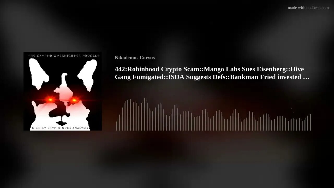 442:Robinhood Crypto Scam::Mango Labs Sues Eisenberg::Hive Gang Fumigated::ISDA Suggests Defs(..)