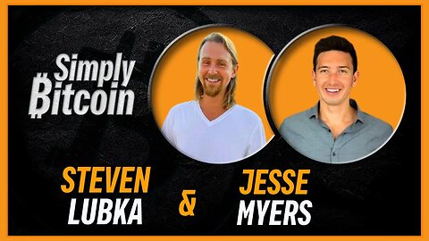 Jesse Myers & Steven Lubka | Simply Bitcoin IRL
