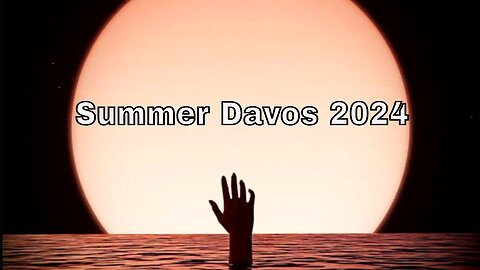 Summer Davos 2024 (Epstein News Too)