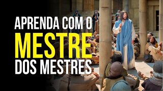 Aprenda com o MESTRE DOS MESTRES