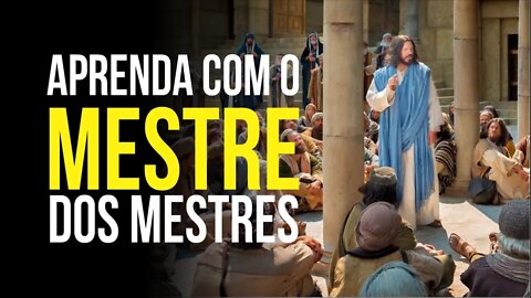 Aprenda com o MESTRE DOS MESTRES