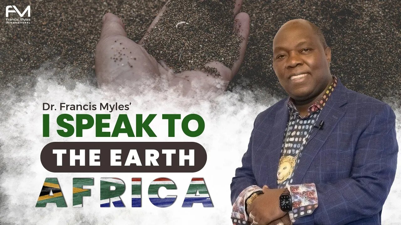I Speak To The Earth Africa | Dr. Francis Myles
