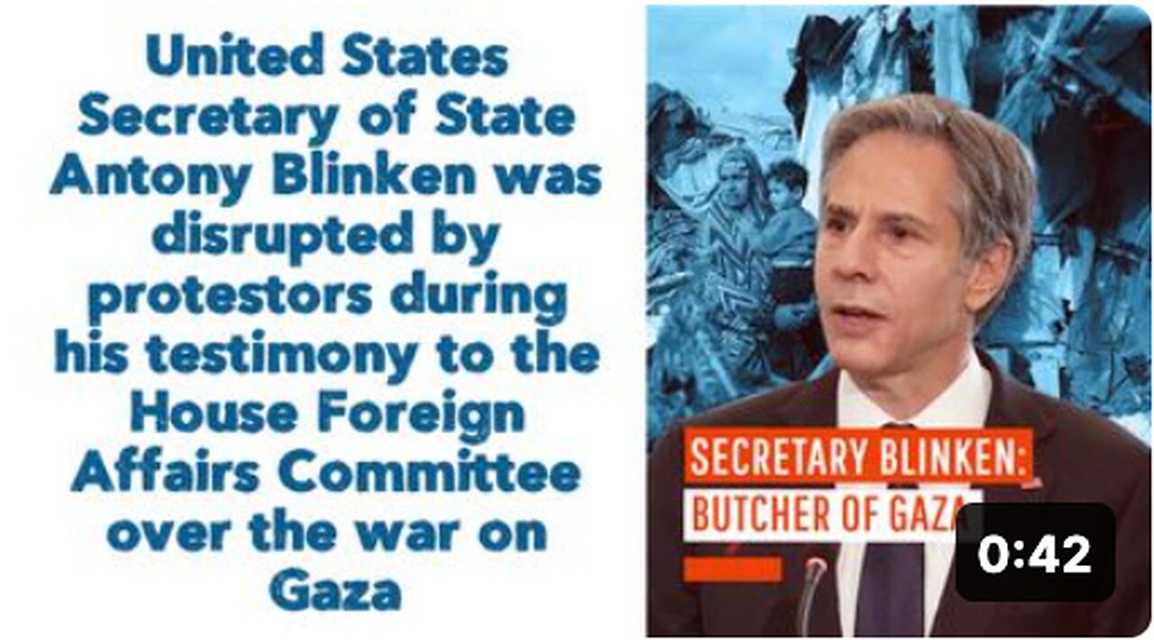 US Sec. of State Antony Blinken was disrupted by protestors during his testimony