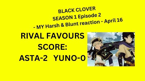 BLACK CLOVER SEASON 1 Episode 2 - MY Harsh & Blunt reaction - April 16