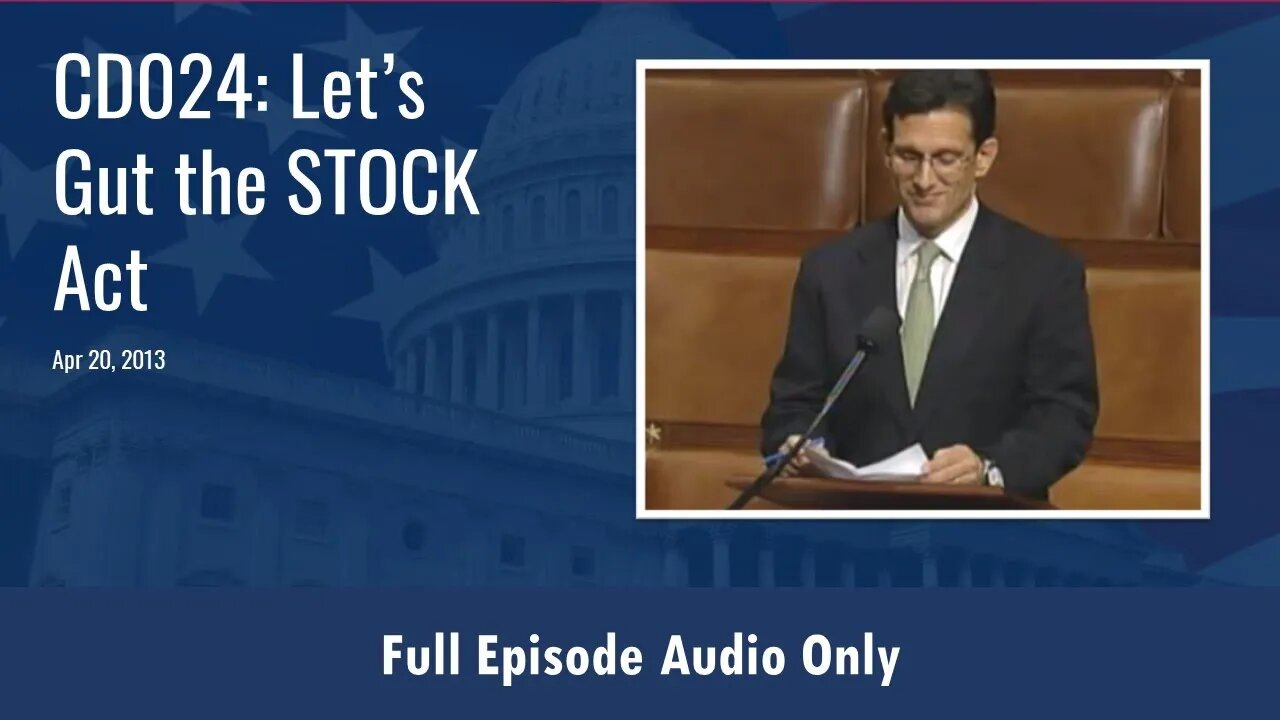 CD024: Let's Gut the STOCK Act (Full Podcast Episode)