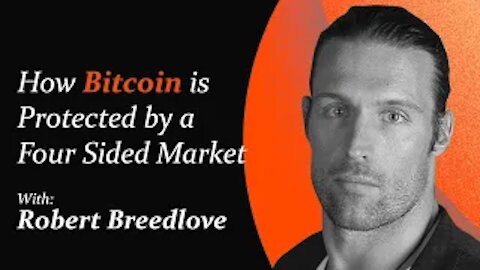 How Bitcoin is Protected by a Four Sided Market | Robert Breedlove