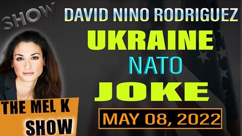 THE MEL K SHOW : DAVID NINO RODRIGUEZ - UKRAINE AND NATO ( THIS HAS BEEN WARNED PRIOR ) - TRUMP NEWS