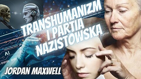 Jordan Maxwell Transhumanizm i partia nazistowska