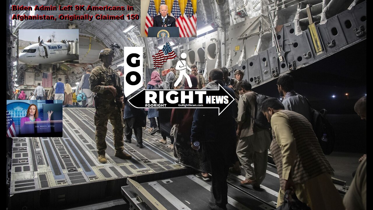 BOMBSHELL REPORT: Biden Admin Left 9K Americans in Afghanistan, Originally Claimed 150