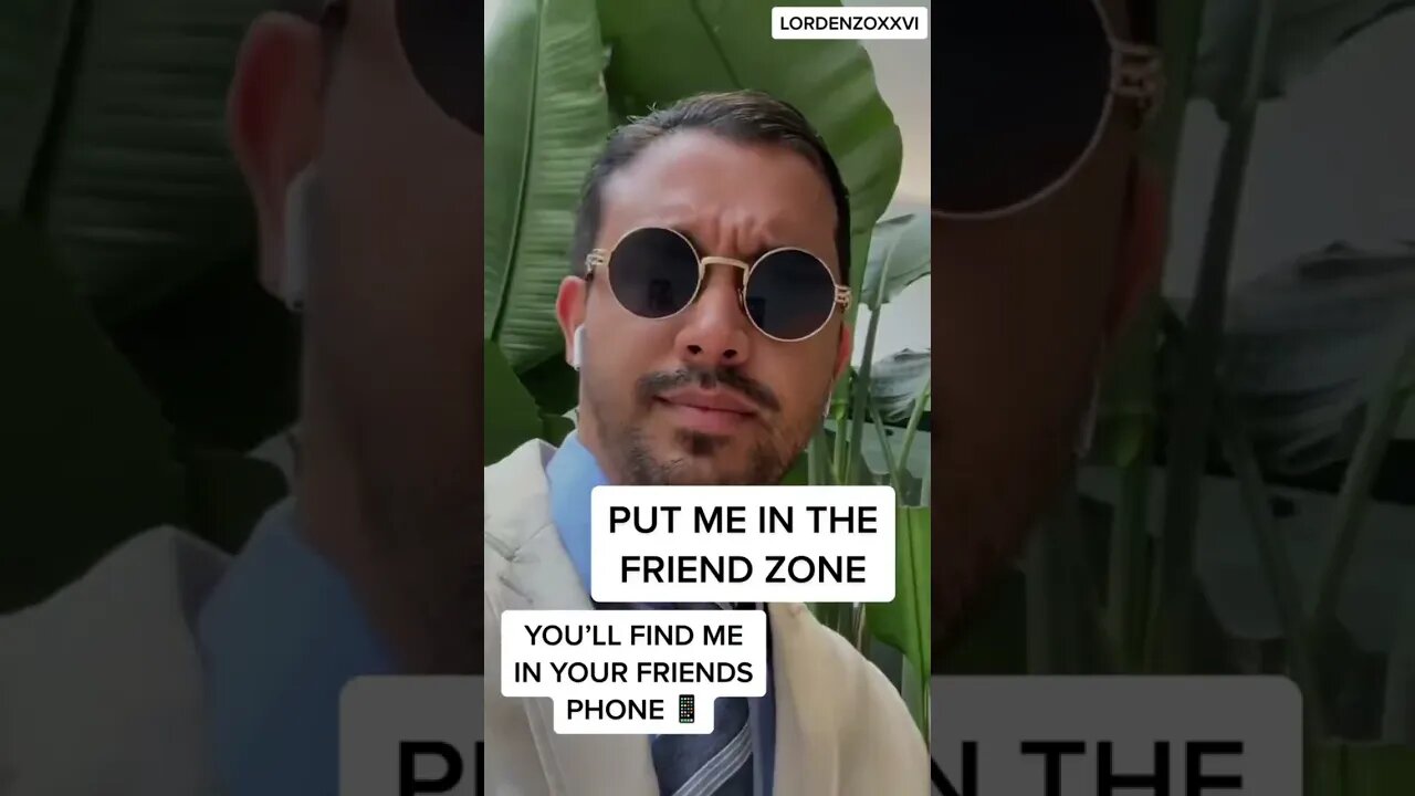 Put me in the friend zone and you’ll find me in your friends phone 🤷♂️