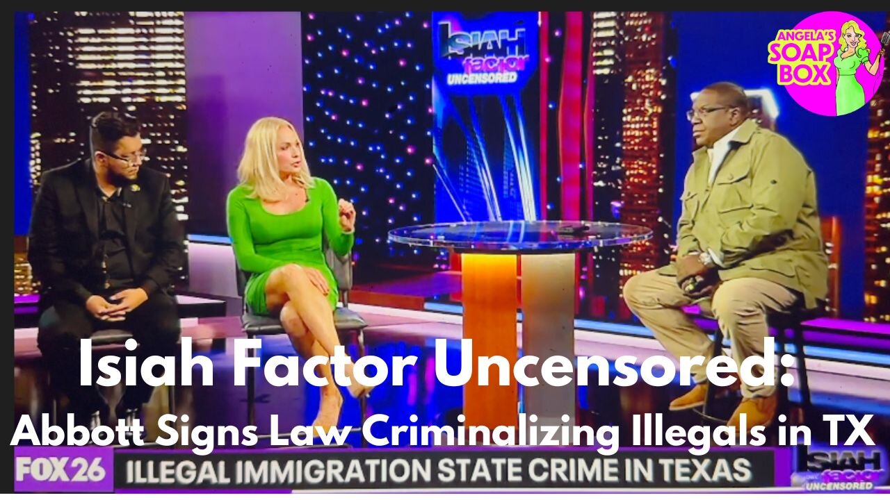 Isiah Factor Uncensored: Abbott Signs Law Criminalizing Illegals in Texas