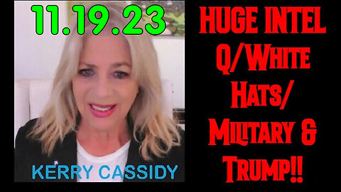 Kerry Cassidy HUGE Intel - Q White Hats Military Nov 19.