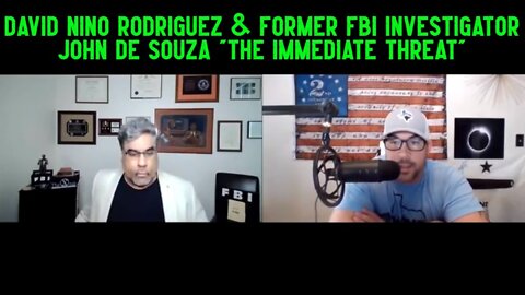 David Nino Rodriguez & Former FBI Investigator John De Souza "The Immediate Threat"