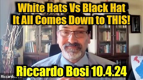 New Riccardo Bosi BIG INTEL - White Hats Vs Black Hat - It All Comes Down To THIS - 10/6/24..