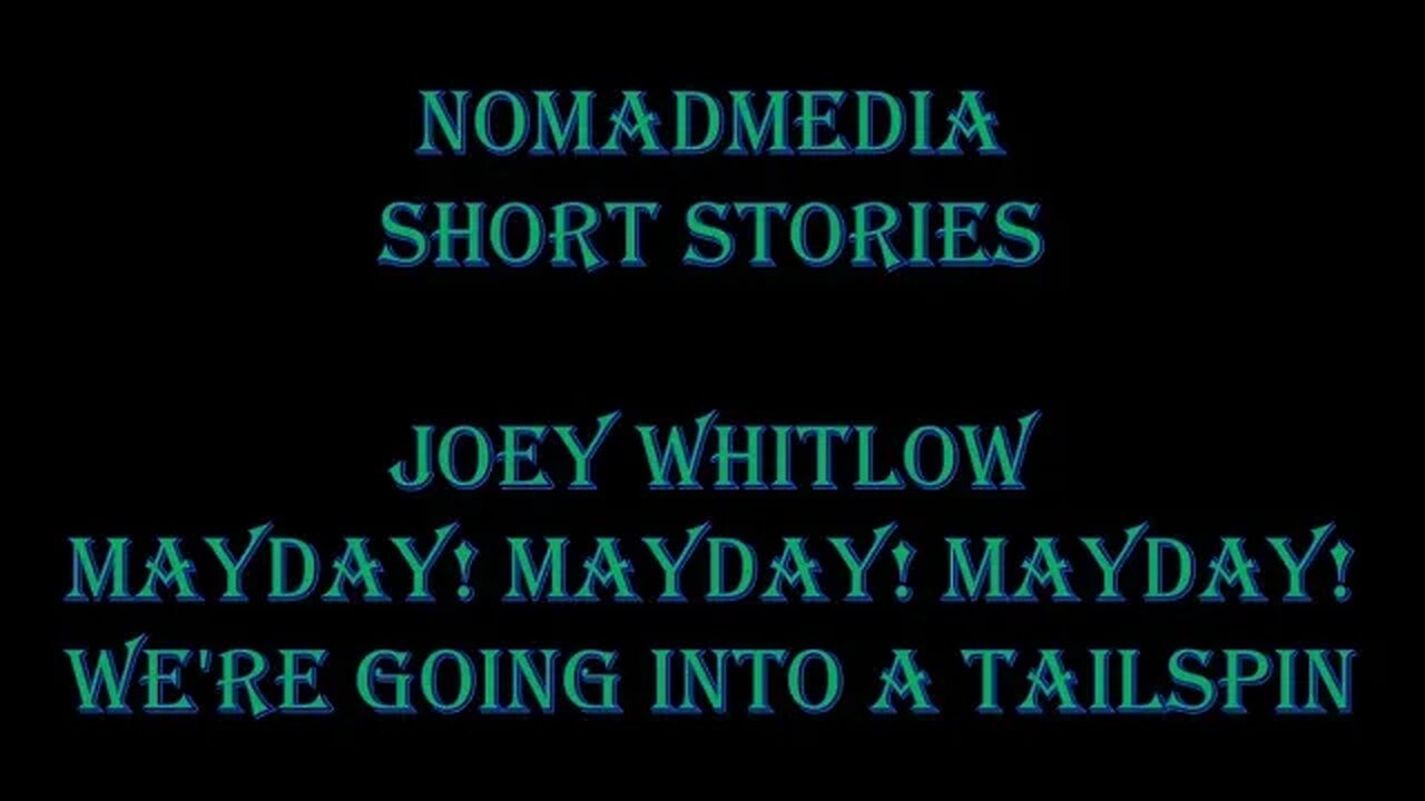 Short Stories - Joey Whitlow: Mayday! Mayday! Mayday! We're Going Into A Tailspin