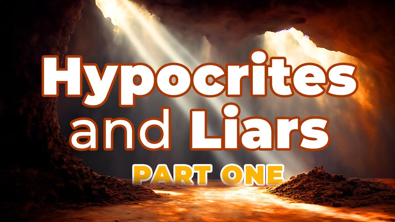 Hypocrites And Liars: PART ONE