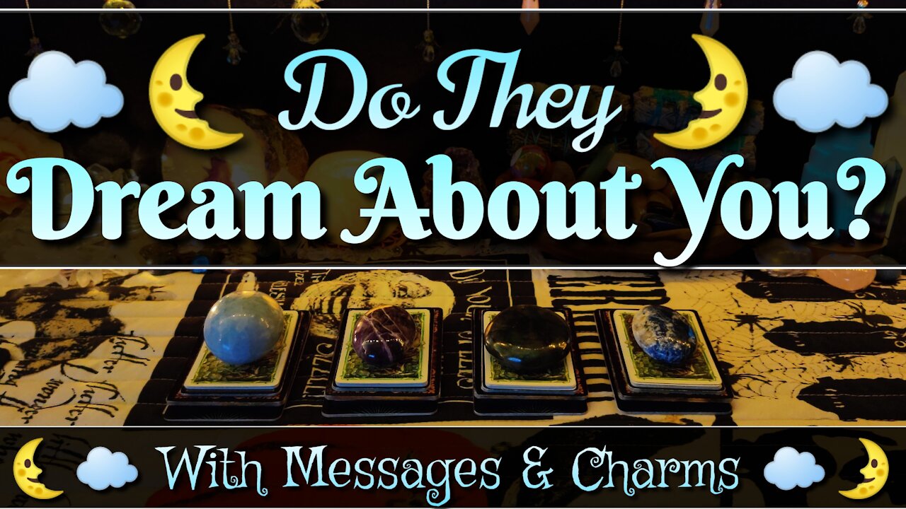 Do They Dream About You? 🌜☁️ Pick a Card ☁️🌛 Tarot Charms Messages 🔮 Timeless