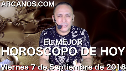 EL MEJOR HOROSCOPO DE HOY ARCANOS Viernes 7 de Septiembre de 2018