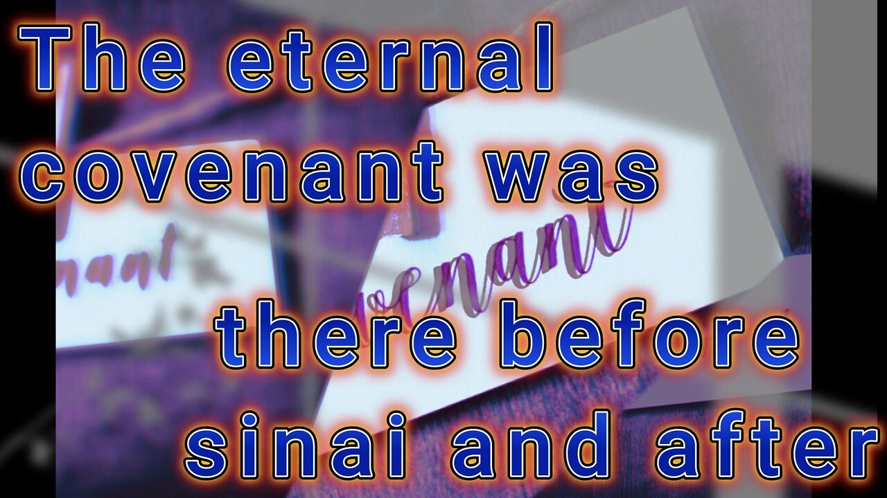 Eternal covenant before moshea and sinai, the after to messiah and after. what has been taught?
