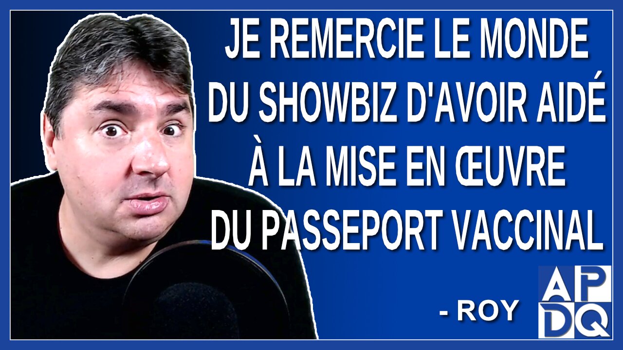 On remercie le monde du showbiz d'avoir aidé à la mise en œuvre du passeport vaccinal. Dit Roy