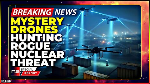 💥 BREAKING: Mystery Drones Identified As Nuke Hunters! Intel Says WMD Detection Mission Underway!