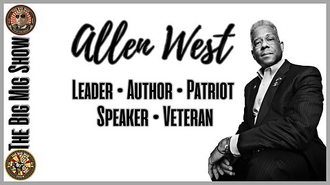 Veteran, Patriot, Leader, Author Allen West joins The Big Mig Show