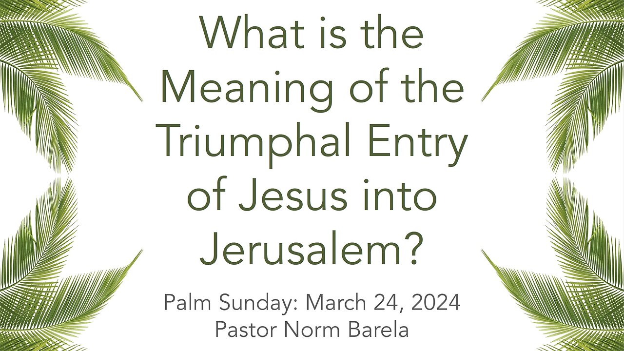 What is the Meaning of the Triumphal Entry of JESUS into Jerusalem on Palm Sunday?