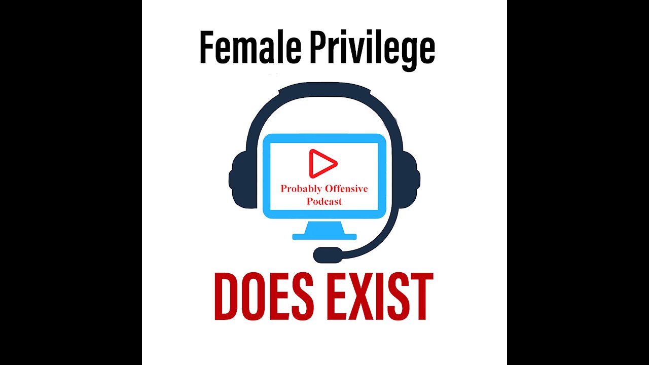 Female Privilege DOES EXIST