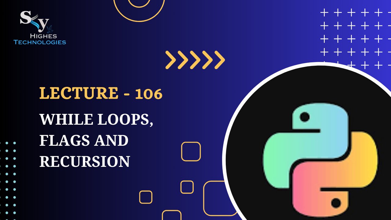 106. While Loops, Flags and Recursion | Skyhighes | Python