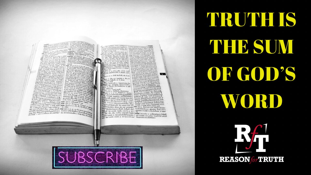 TRUTH IS THE SUM OF GOD'S WORD