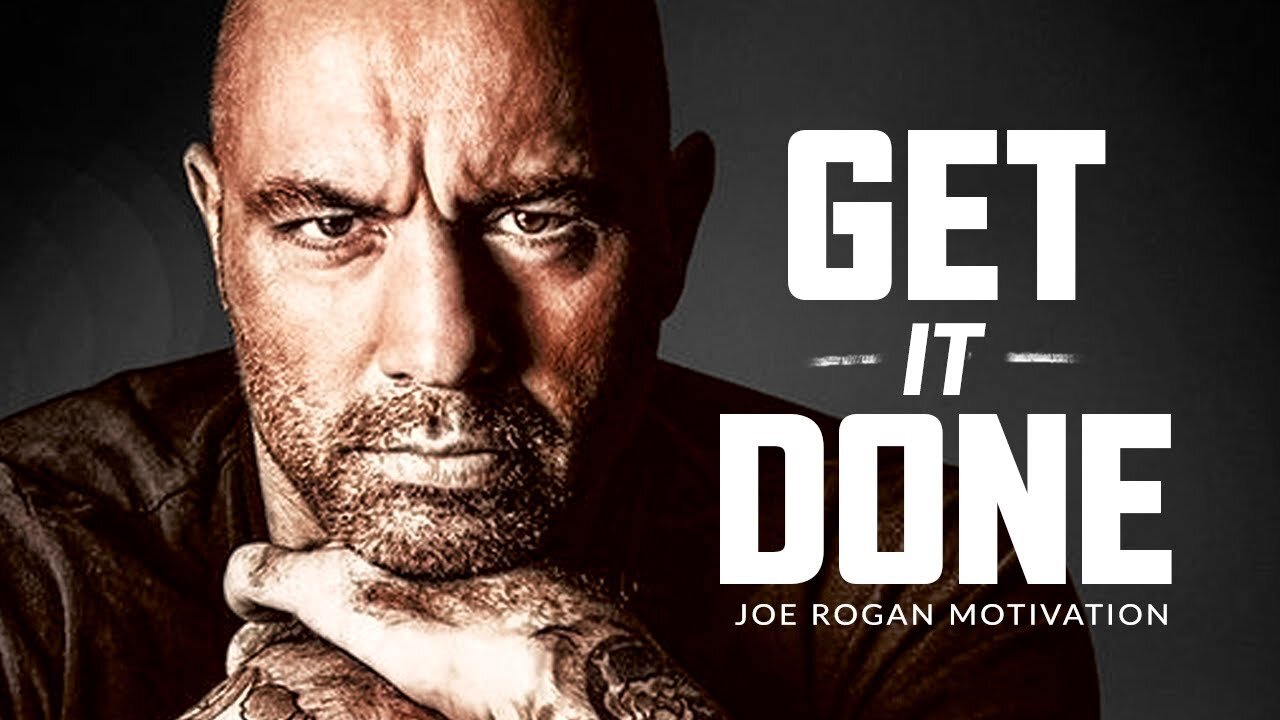 GET IT DONE - Best Motivational Speech (Joe Rogan Motivation)