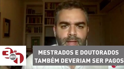 Andreazza: Mestrados e doutorados também deveriam ser pagos